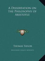 A Dissertation on the Philosophy of Aristotle