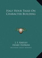 Half Hour Talks On Character Building