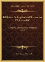 Biblioteca De Legislacion Ultramarina V2, Letras B, C