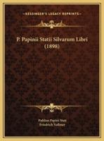 P. Papinii Statii Silvarum Libri (1898)