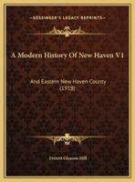 A Modern History Of New Haven V1