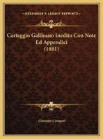 Carteggio Galileano Inedito Con Note Ed Appendici (1881)