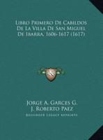 Libro Primero De Cabildos De La Villa De San Miguel De Ibarra, 1606-1617 (1617)