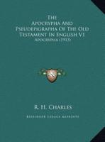 The Apocrypha And Pseudepigrapha Of The Old Testament In English V1