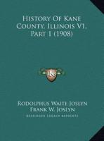 History Of Kane County, Illinois V1, Part 1 (1908)