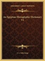 An Egyptian Hieroglyphic Dictionary V1