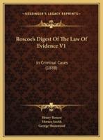 Roscoe's Digest Of The Law Of Evidence V1