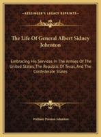 The Life Of General Albert Sidney Johnston