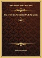 The World's Parliament Of Religions V2 (1893)