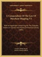 A Compendium Of The Law Of Merchant Shipping V2