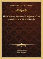 The Country Doctor; The Quest of the Absolute; and Other Novels