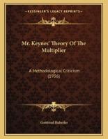 Mr. Keynes' Theory Of The Multiplier