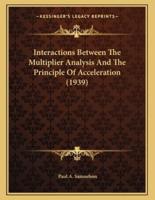 Interactions Between The Multiplier Analysis And The Principle Of Acceleration (1939)