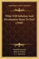What Will Inflation And Devaluation Mean To You? (1940)