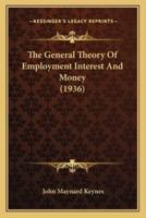 The General Theory Of Employment Interest And Money (1936)