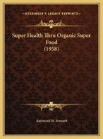 Super Health Thru Organic Super Food (1958)