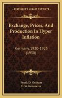 Exchange, Prices, And Production In Hyper Inflation