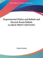 Departmental Ditties and Ballads and Barrack Room Ballads (LARGE PRINT EDITION)