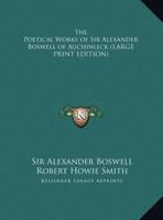 The Poetical Works of Sir Alexander Boswell of Auchinleck