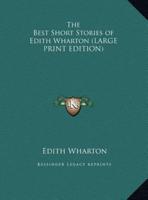The Best Short Stories of Edith Wharton (LARGE PRINT EDITION)