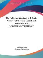 The Collected Works of V. I. Lenin Completely Revised Edited and Annotated V20 (LARGE PRINT EDITION)