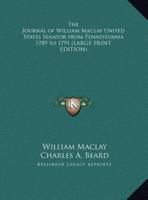 The Journal of William Maclay United States Senator from Pennsylvania 1789 to 1791