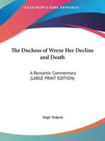 The Duchess of Wrexe Her Decline and Death