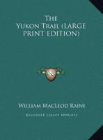 The Yukon Trail (LARGE PRINT EDITION)