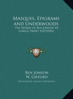 Masques, Epigrams and Underwoods