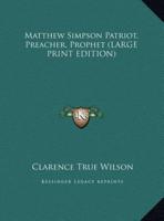 Matthew Simpson Patriot, Preacher, Prophet