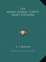 The Money Market (LARGE PRINT EDITION)