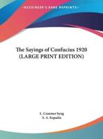 The Sayings of Confucius 1920 (LARGE PRINT EDITION)