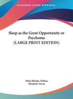 Sleep as the Great Opportunity or Psychoma