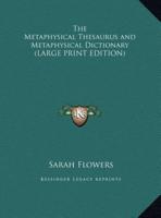 The Metaphysical Thesaurus and Metaphysical Dictionary (LARGE PRINT EDITION)