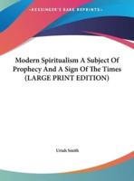 Modern Spiritualism a Subject of Prophecy and a Sign of the Times