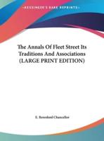 The Annals Of Fleet Street Its Traditions And Associations (LARGE PRINT EDITION)