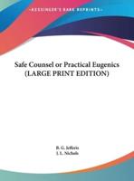 Safe Counsel or Practical Eugenics (LARGE PRINT EDITION)