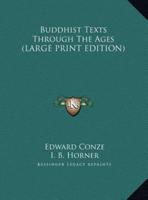 Buddhist Texts Through The Ages (LARGE PRINT EDITION)