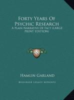 Forty Years of Psychic Research
