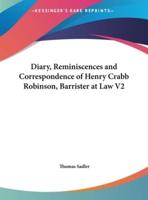 Diary, Reminiscences and Correspondence of Henry Crabb Robinson, Barrister at Law V2