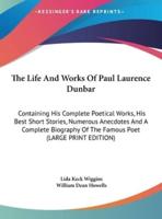 The Life And Works Of Paul Laurence Dunbar