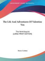 The Life and Adventures of Valentine Vox