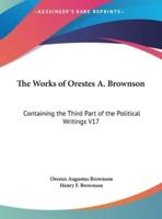 The Works of Orestes A. Brownson