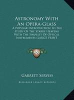 Astronomy With an Opera-Glass