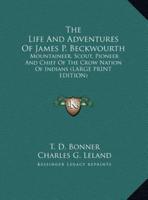 The Life And Adventures Of James P. Beckwourth