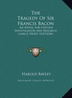 The Tragedy of Sir Francis Bacon