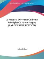 A Practical Discourse on Some Principles of Hymn Singing