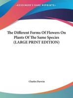 The Different Forms of Flowers on Plants of the Same Species