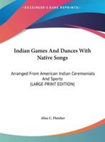 Indian Games and Dances With Native Songs