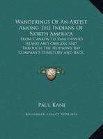Wanderings Of An Artist Among The Indians Of North America
